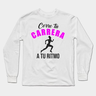 Corre tu carrera a tu ritmo Long Sleeve T-Shirt